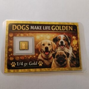 0.017 GRAMS GOLD BAR LIFE IS GOLDEN WITH A DOG DISPLAY CARDS
